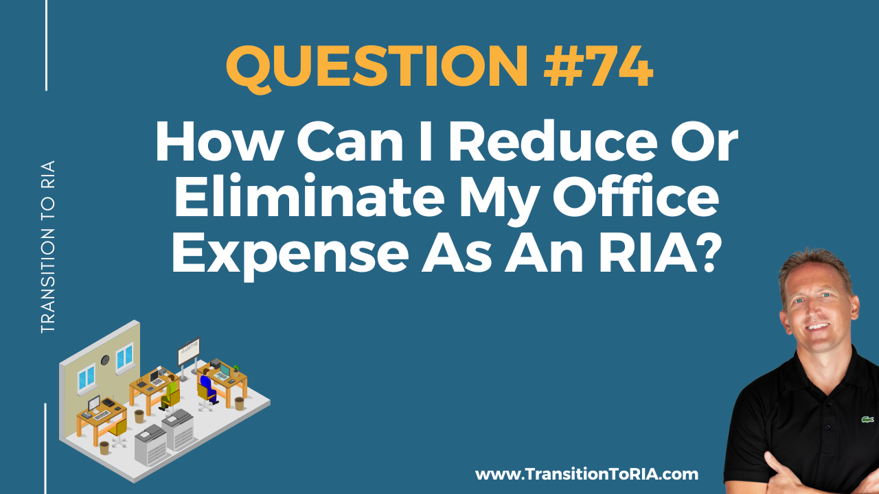 How can I reduce or eliminate my real estate office expense as a Registered Investment Advisor?
